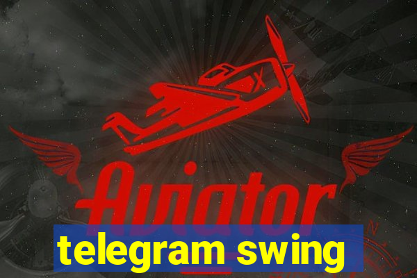 telegram swing